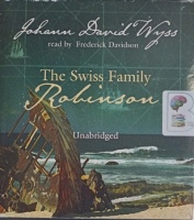 The Swiss Family Robinson written by Johann David Wyss performed by Frederick Davidson on Audio CD (Unabridged)
